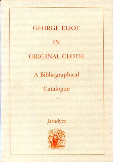 George Eliot in Original Cloth: A Bibliographical Catalogue