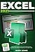 Excel 2021: The Ultimate Step-by-Step Guide to Master Excel. Become Familiar with The Basics of this Smart Tool