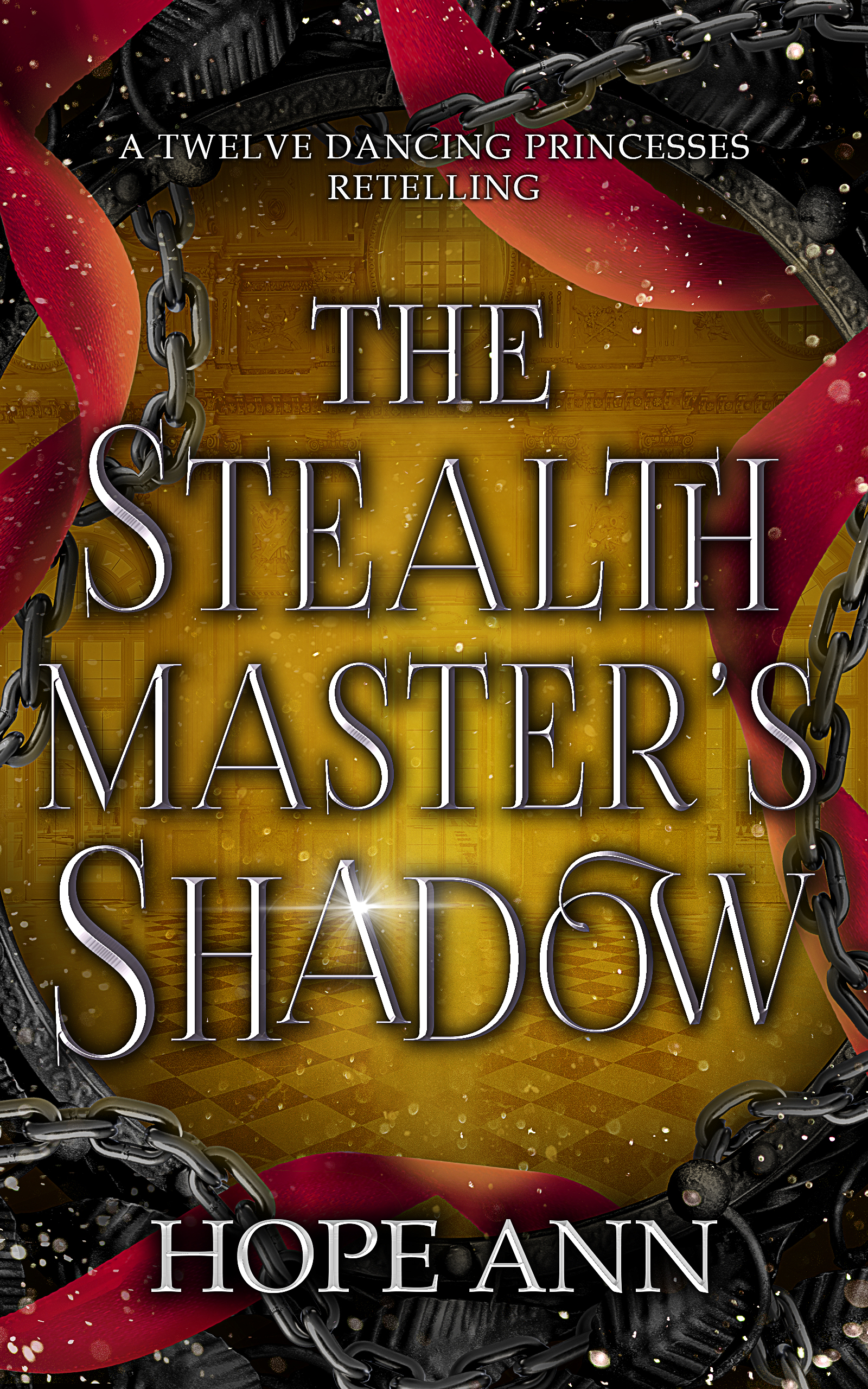 The Stealthmaster's Shadow: A Twelve Dancing Princesses Novella (Legends of Light #4)