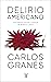 Delirio americano: Una historia cultural y política de América Latina