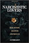Narcissistic Lovers: How to Cope, Recover, and Move On