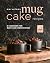 Marvelous Mug Cake Recipes by Logan King
