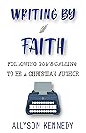 Writing by Faith by Allyson Kennedy