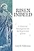 Risen Indeed: A Historical Investigation Into the Resurrection of Jesus