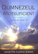 Dumnezeul atotsuficient: Predici din Isaia 40