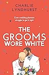 The Grooms Wore White by Charlie Lyndhurst