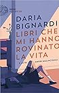 Libri che mi hanno rovinato la vita e altri amori malinconici by Daria Bignardi