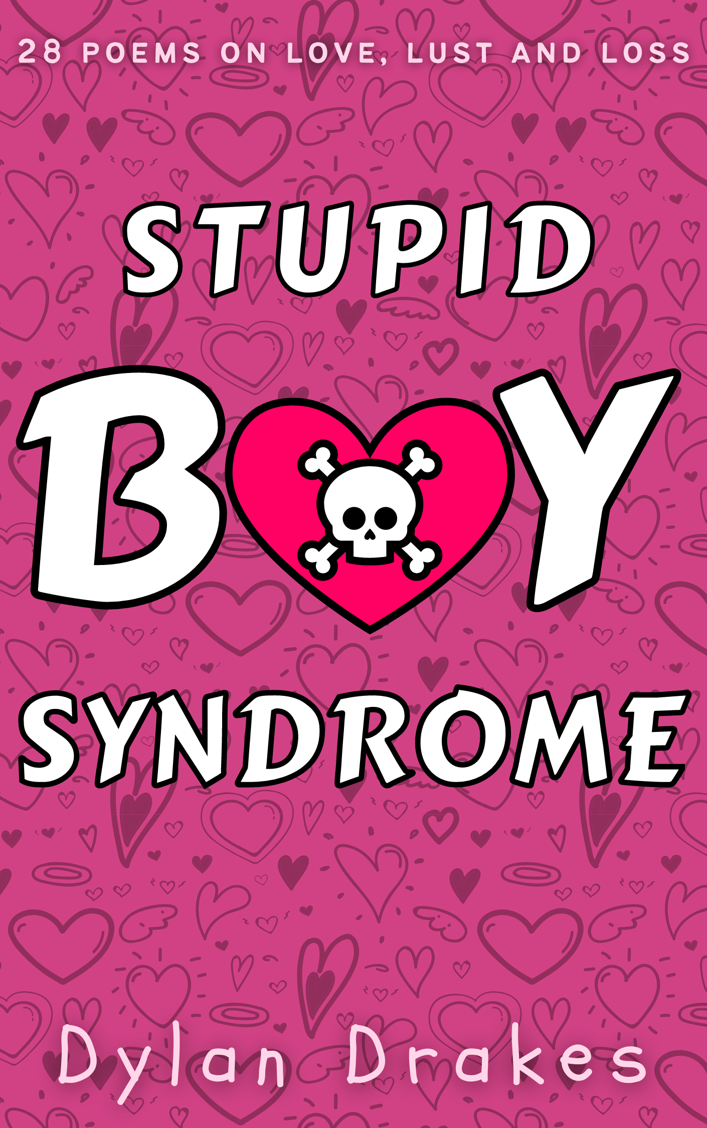 Stupid Boy Syndrome: 28 Poems on Love, Lust and Loss