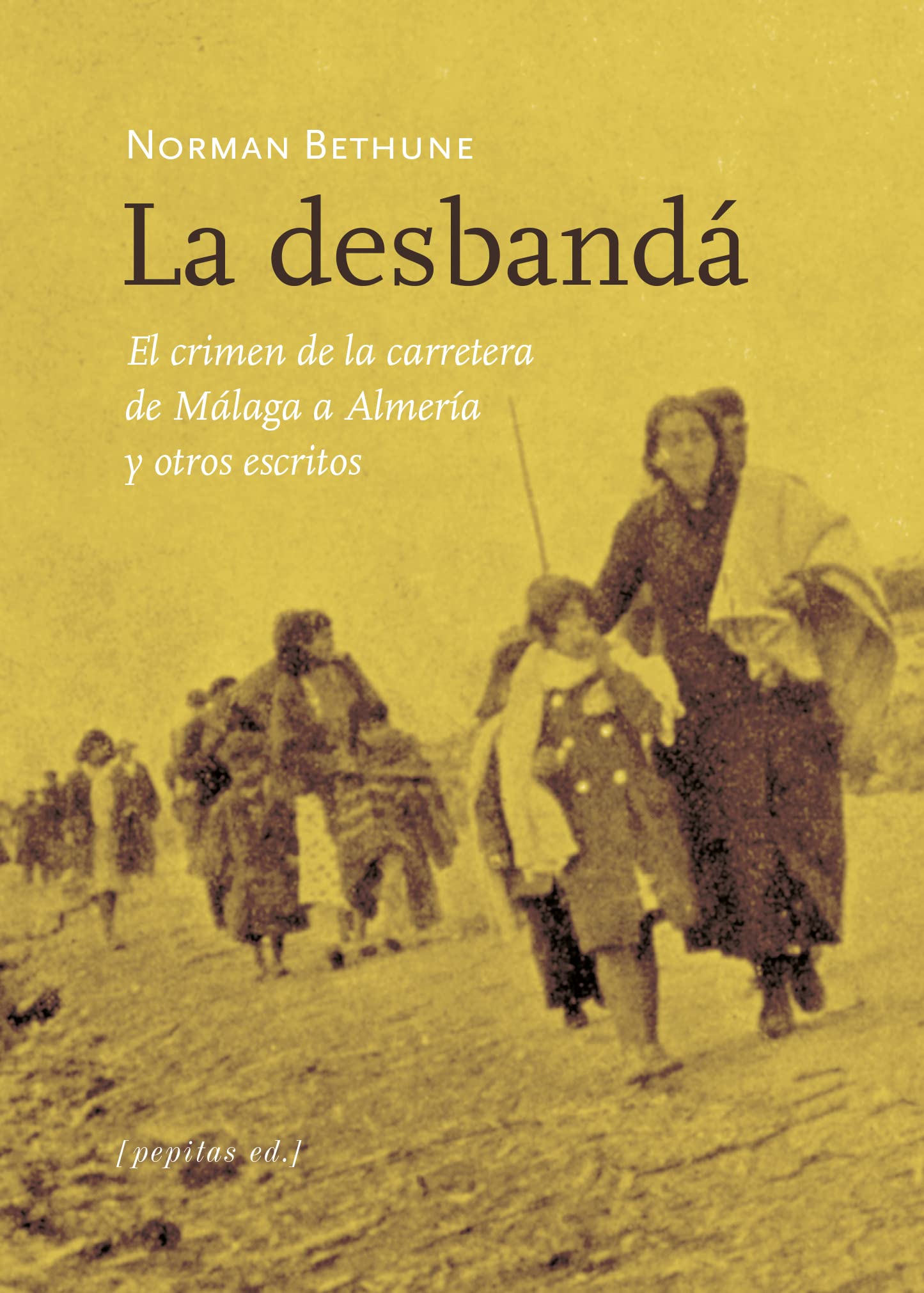 La desbandá: El crimen de la carretera de Málaga a Almería y otros escritos (Paperback)