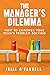 The Manager's Dilemma: How to Empower Your Team's Problem-Solving (Performance Development Series)