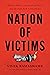 Nation of Victims by Vivek Ramaswamy