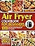 Air Fryer Cookbook for Beginners by Angela Spark