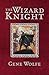 The Wizard Knight by Gene Wolfe