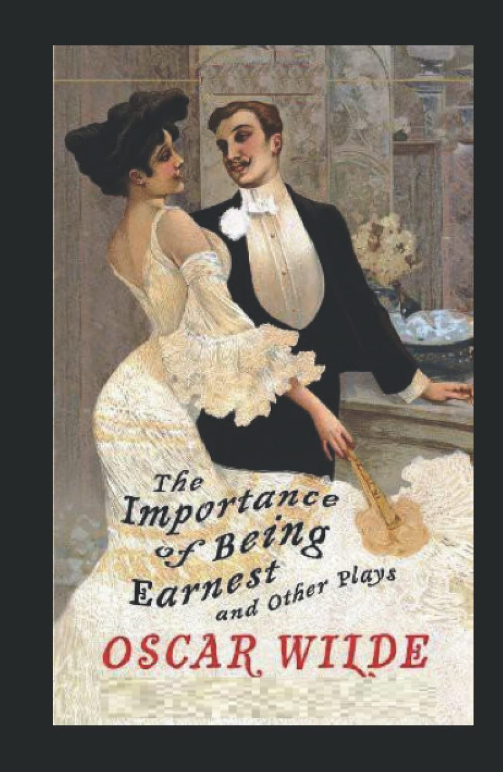 The Importance of Being Earnest and Other Plays: Salome; Lady Windermere’s Fan