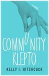 Community Klepto by Kelly I. Hitchcock