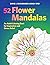 52 Flower Mandalas: An Adul...