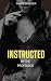Instructed By The Professor: A Dominant Alpha Boss Uses, Shares and Humiliates Me For The First Time (Pleasing The Professor - Used, Shared, and Dominated by an Alpha Boss Book 3)