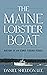 Maine Lobster Boat: History of an Iconic Fishing Vessel