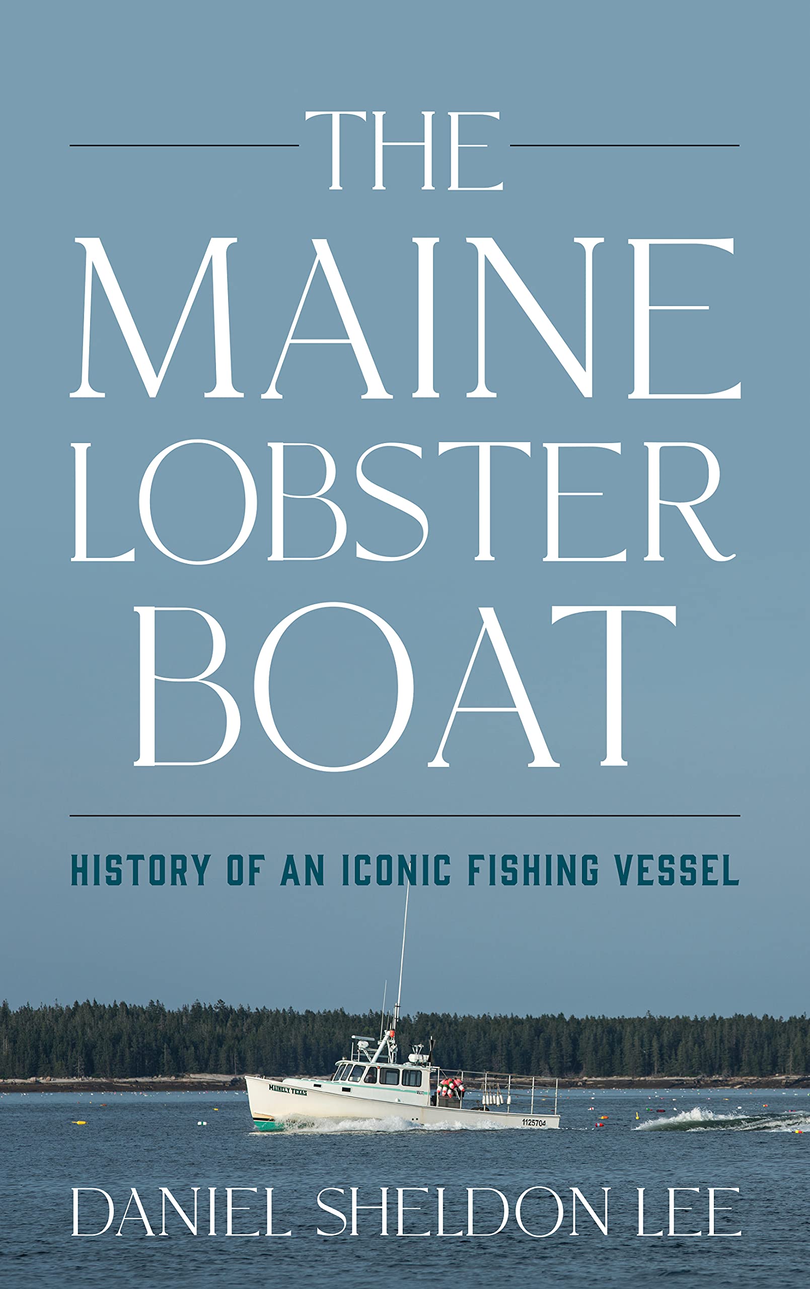 Maine Lobster Boat: History of an Iconic Fishing Vessel (Hardcover)