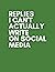 Replies I Can't Actually Wr...