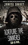 Torture the Sinners! by Judith Sonnet