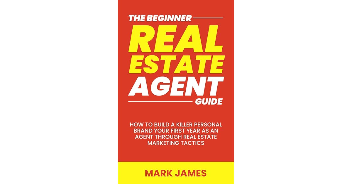 The Beginner Real Estate Agent Guide How To Build a Killer Personal