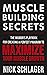 MUSCLE BUILDING SECRETS: Th...