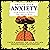 Unf*ck Your Anxiety: Using Science to Rewire Your Anxious Brain