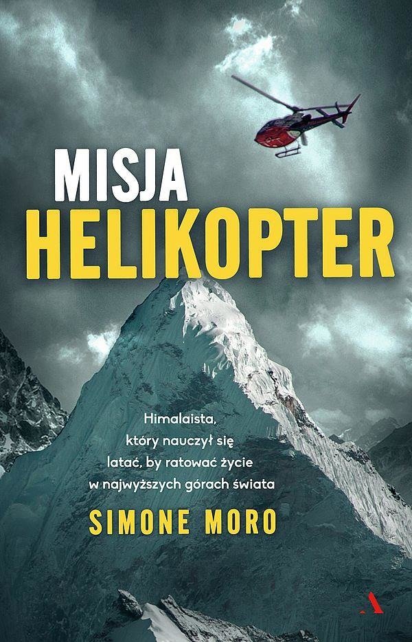 Misja helikopter. Himalaista, który nauczył się latać, by ratować życie w najwyższych górach świata (Paperback)