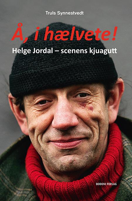 Å, i hælvete! Helge Jordal - scenens kjuagutt