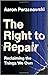 The Right to Repair: Reclaiming the Things We Own