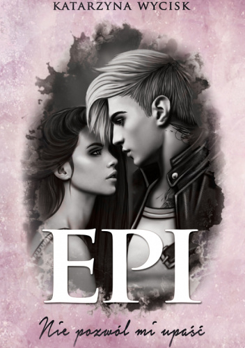EPI. Nie pozwól mi upaść (Niepokonani, #1)
