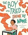 The Boy Who Tried to Shrink His Name by Sandhya Parappukkaran