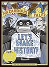 Let's Make History! (Nathan Hale's Hazardous Tales) by Nathan Hale