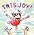 This Joy!: A Picture Book
