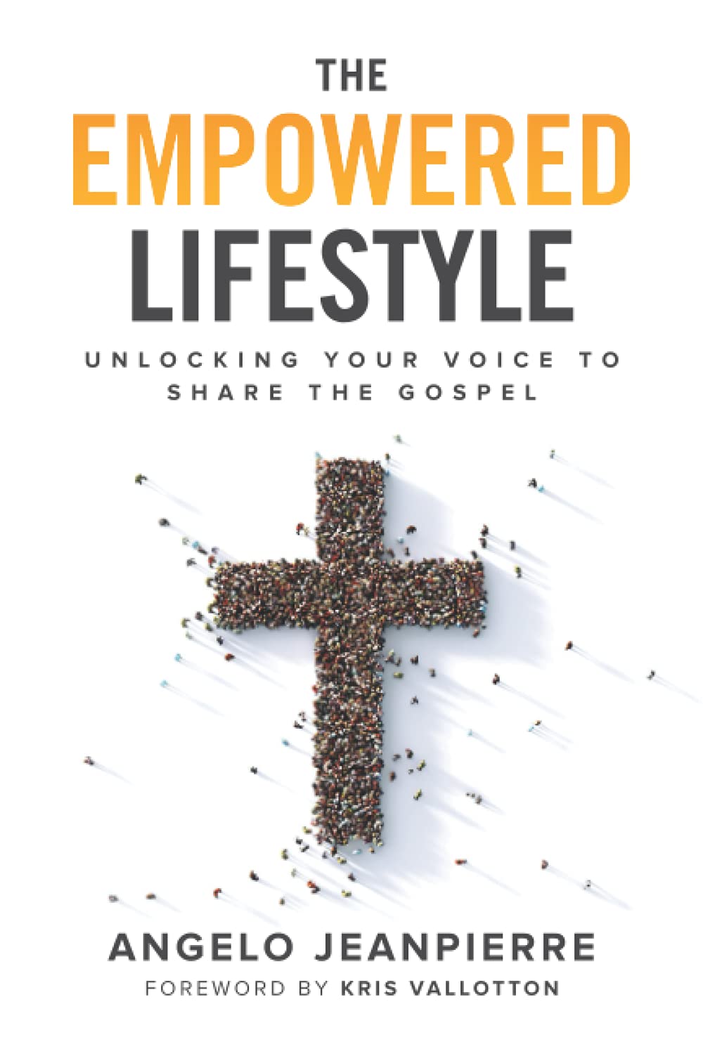 The Empowered Lifestyle: Unlocking Your Voice To Share The Gospel (Paperback)