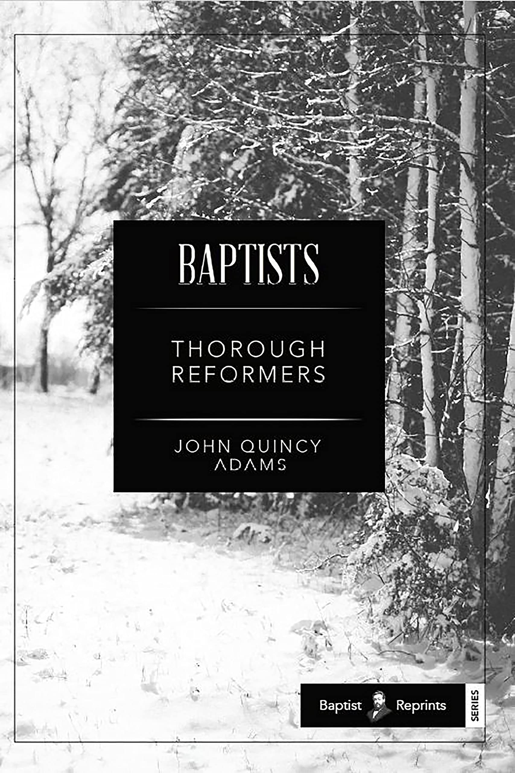Baptists Thorough Reformers (Kindle Edition)