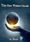 The New World Order by A. Bean