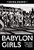 Babylon Girls: Black Women Performers and the Shaping of the Modern
