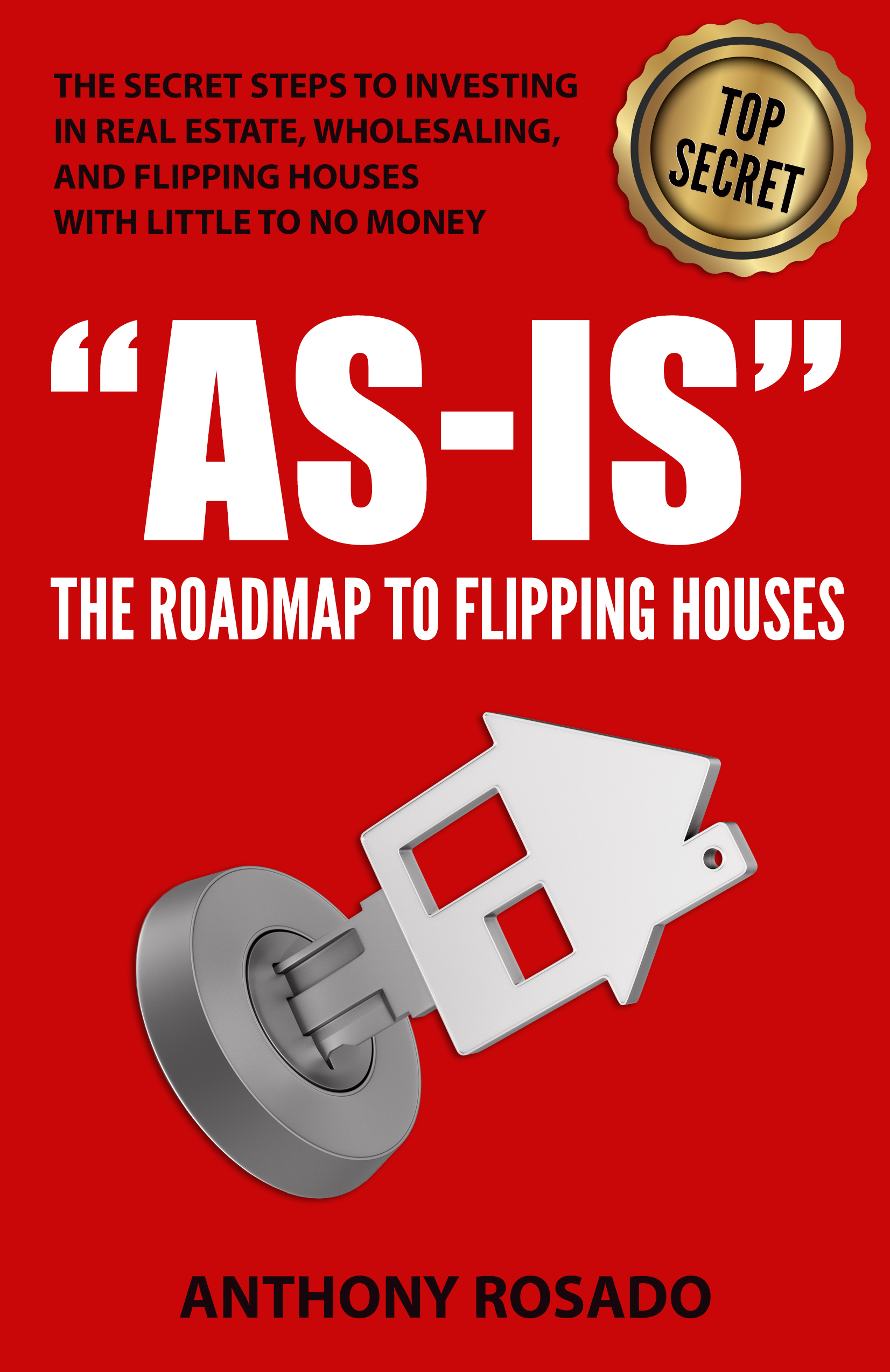 AS-IS: THE ROADMAP TO FLIPPING HOUSES (Kindle Edition)