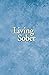 Living Sober by Alcoholics Anonymous Living Sober by Alcoholics Anonymous