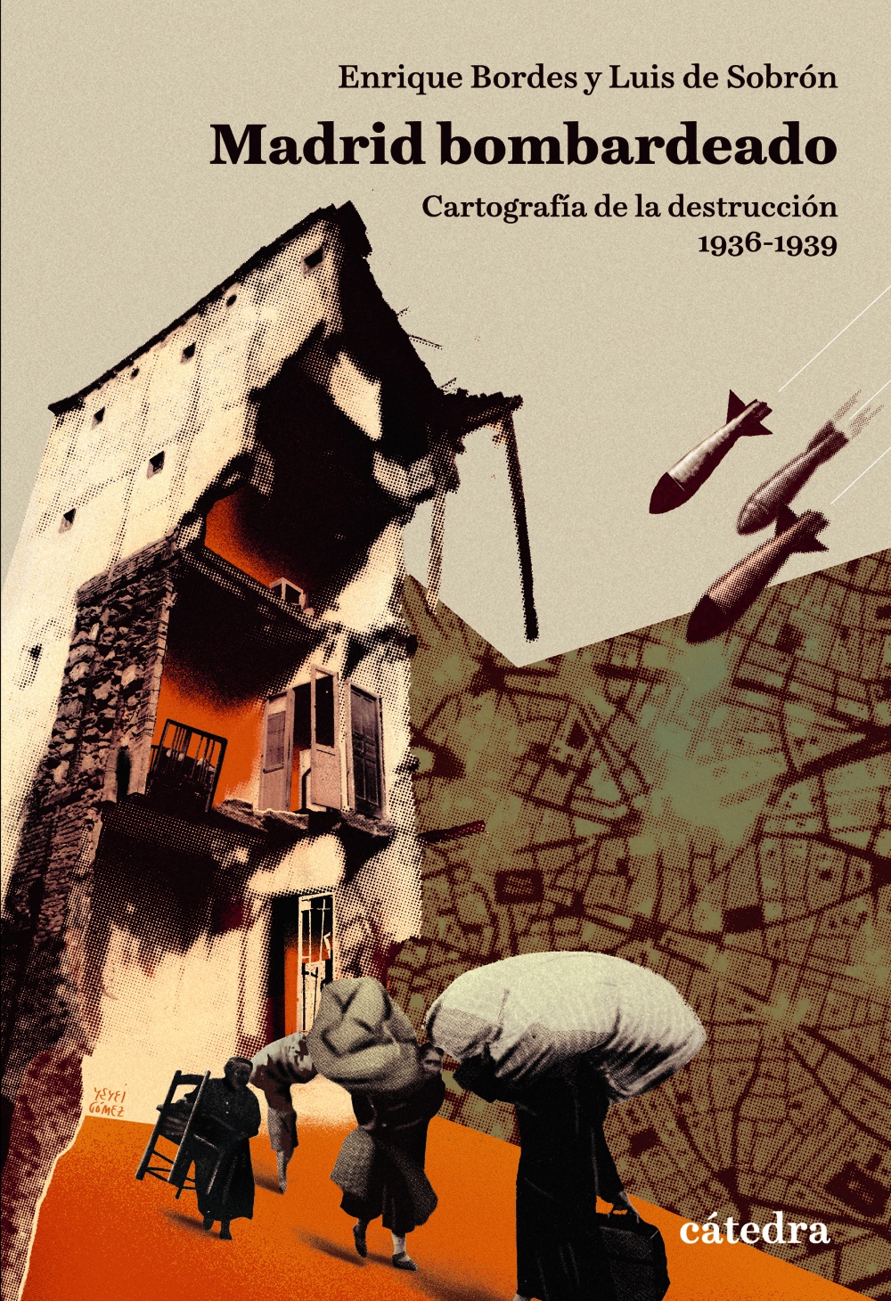 Madrid bombardeado: Cartografía de la destrucción (1936-1939)