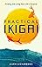 Practical Ikigai: A Guide f...