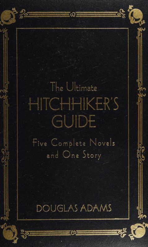 The Ultimate Hitchhiker's Guide: Five Complete Novels and One Story