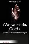 Wo warst du, Gott?