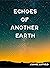 Echoes of Another Earth