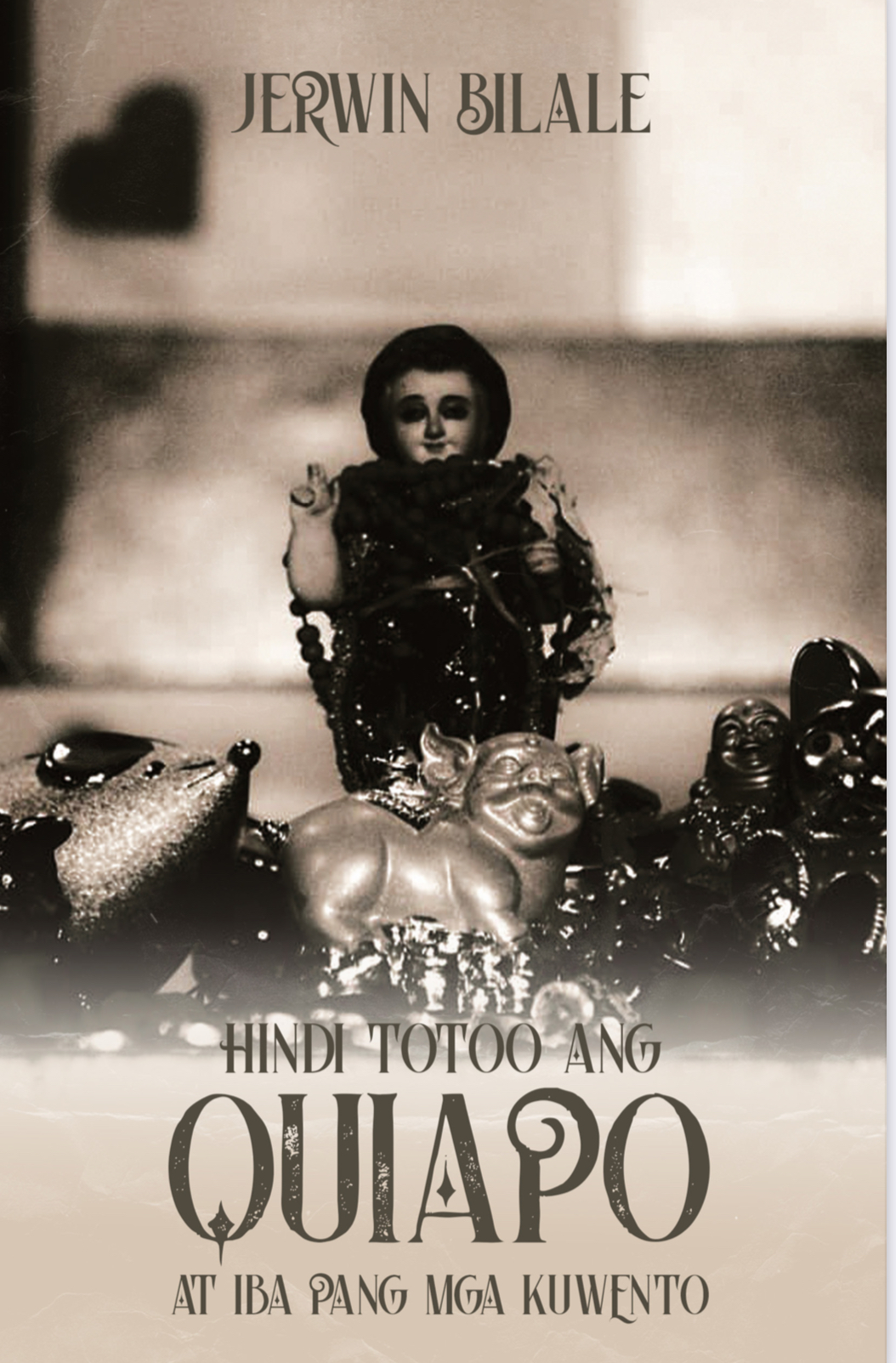 Hindi Totoo Ang Quiapo At Iba Pang Kuwento