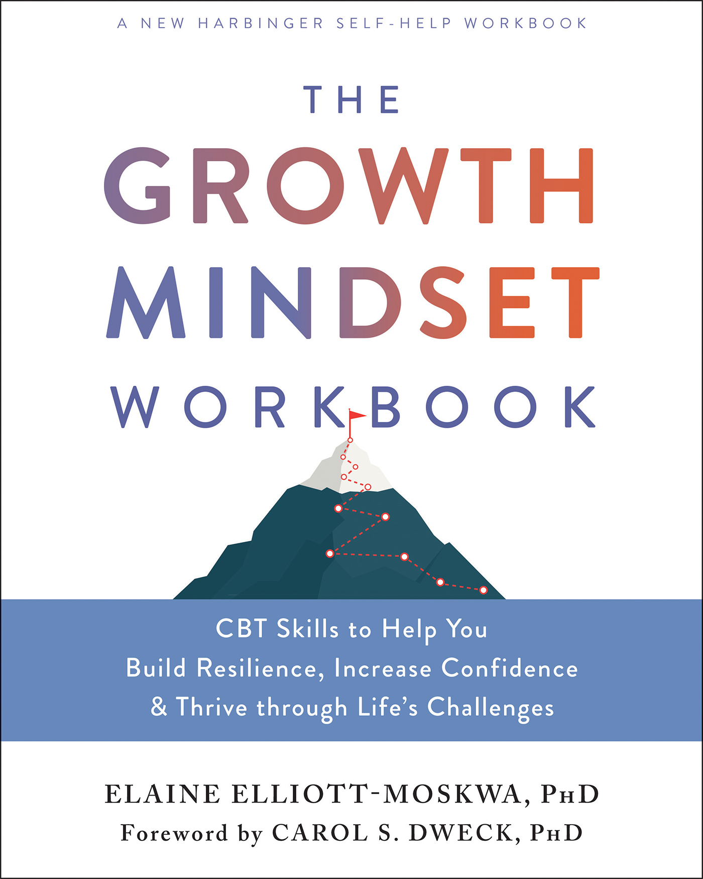 The Growth Mindset Workbook: CBT Skills to Help You Build Resilience, Increase Confidence, and Thrive through Life's Challenges (Paperback)