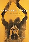 Sentient Flesh: T...