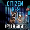 Citizen K-9 by David Rosenfelt